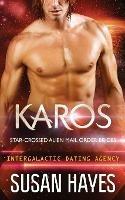 Karos: Star-Crossed Alien Mail Order Brides (Intergalactic Dating Agency) - Susan Hayes - cover