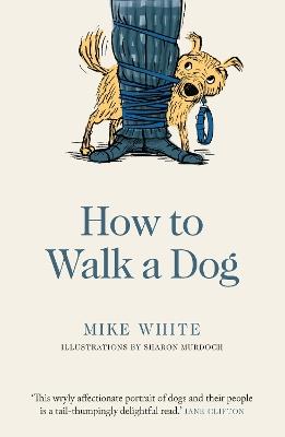 How to Walk a Dog - Mike White - cover