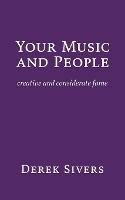 Your Music and People: creative and considerate fame - Derek Sivers - cover