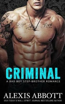 Criminal: A Bad Boy Romance - Alexis Abbott,Alex Abbott - cover
