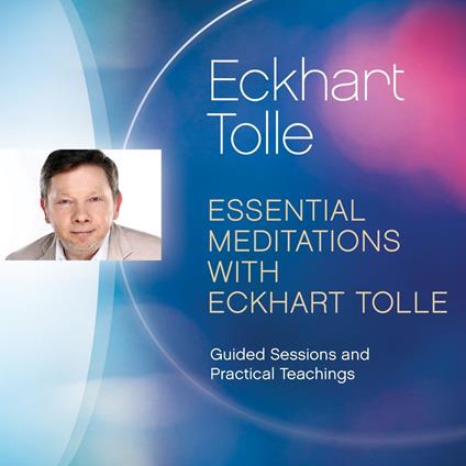 Essential Meditations with Eckhart Tolle