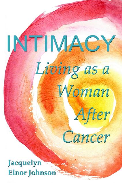Intimacy Living as a Woman After Cancer