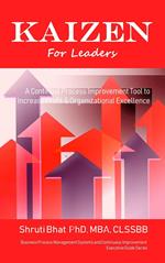 Kaizen For Leaders: A Continual Process Improvement Tool to Increase Profit & Organizational Excellence