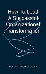 How To Lead A Successful Organizational Transformation