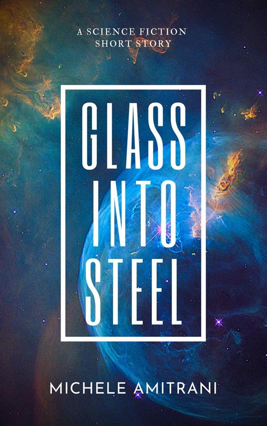 Glass Into Steel