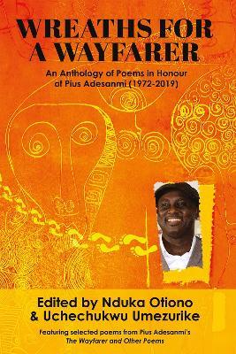 Wreaths for a Wayfarer: An Anthology in Honour of Pius Adesanmi - cover