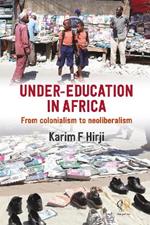Under-Education in Africa: From Colonialism to Neoliberalism