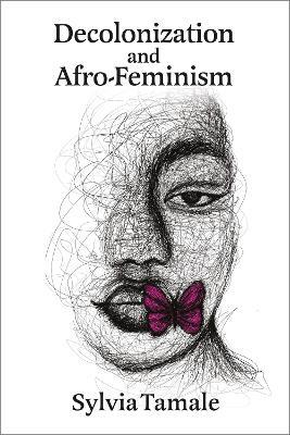 Decolonization and Afro-Feminism - Sylvia Tamale - cover