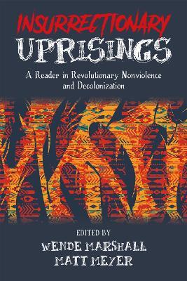 Insurrectionary Uprisings: A Reader in Revolutionary Nonviolence and Decolonization - cover
