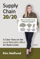 Supply Chain 20/20: A Clear View on the Local Multiplier Effect for Book Lovers - Kim Staflund - cover