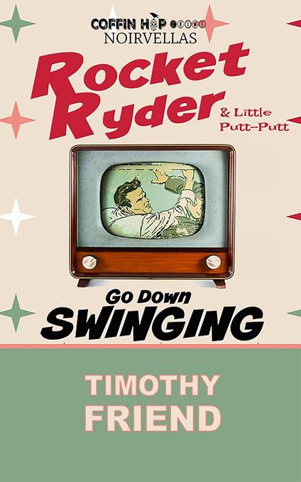 Rocket Ryder & Little Putt-Putt Go Down Swinging