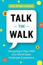 Talk the Walk: Designing a Clear Path to a World Class Employee Experience