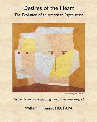 Desires of the Heart: The Evolution of an American Psychiatrist - William F Kenny - cover