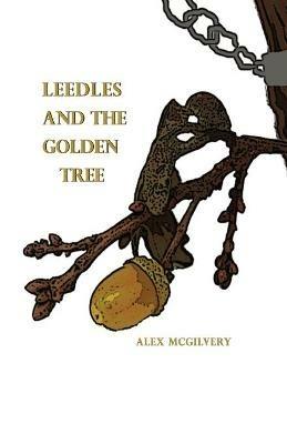Leedles and the Golden Tree - Alex McGilvery - cover