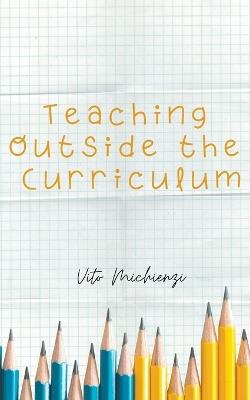 Teaching Outside the Curriculum - Vito Michienzi - cover