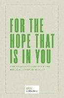 For the Hope that is In You: Christian Apologetics & the Biblical Story of Reality