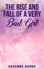 The Rise and Fall of a Very Bad Girl