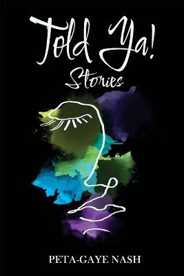 Told Ya! Stories - Peta-Gaye Nash - cover