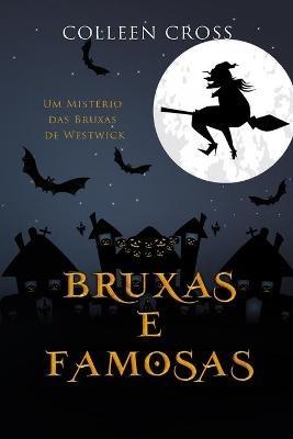 Bruxas e Famosas: Um Misterio das Bruxas de Westwick - Colleen Cross - cover