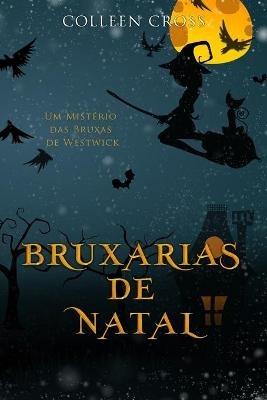 Bruxarias de Natal: Um Misterio das Bruxas de Westwick - Colleen Cross - cover