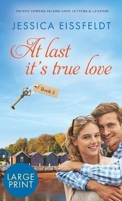 At Last It's True Love: large print - Jessica Eissfeldt - cover