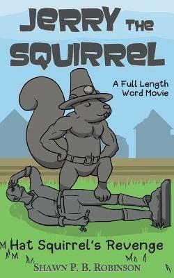 Jerry the Squirrel: Hat Squirrel's Revenge - Shawn P B Robinson - cover