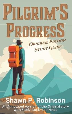 Pilgrim's Progress: Original Annotated Edition with Study Guide - Shawn P Robinson,John Bunyan - cover