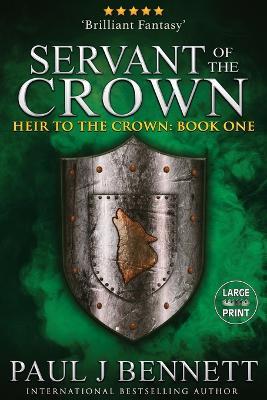 Servant of the Crown: Large Print Edition - Paul J Bennett - cover
