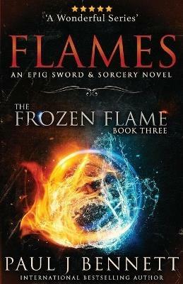 Flames: An Epic Sword & Sorcery Novel - Paul J Bennett - cover