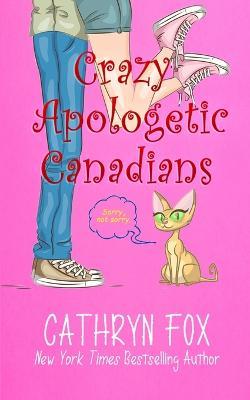 Crazy Apologetic Canadians - Cathryn Fox - cover