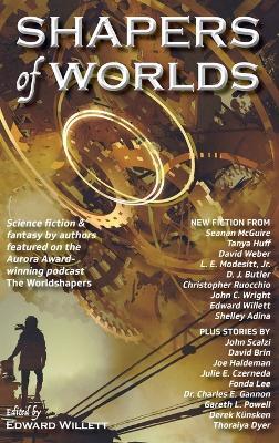 Shapers of Worlds: Science fiction & fantasy by authors featured on the Aurora Award-winning podcast The Worldshapers - cover