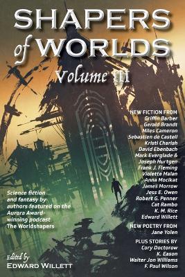 Shapers of Worlds Volume III: Science fiction and fantasy by authors featured on the Aurora Award-winning podcast The Worldshapers - cover