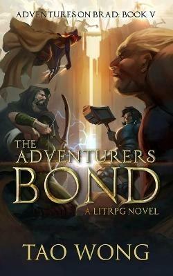 The Adventurers Bond: Book 5 of the Adventures on Brad - Tao Wong - cover