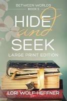 Between Worlds 5: Hide and Seek (large print) - Lori Wolf-Heffner - cover