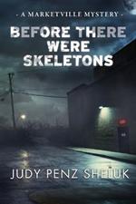 Before There Were Skeletons: Marketville Mystery #4