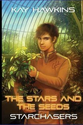 The Stars And The Seeds: Starchasers Book 4 - Kay Hawkins - cover