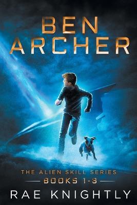 Ben Archer (The Alien Skill Series, Books 1-3) - Rae Knightly - cover