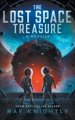 The Lost Space Treasure - A Novella - Rae Knightly - cover