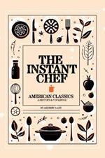 The Instant Chef: American Classics
