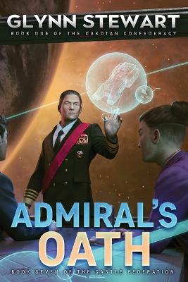 Admiral's Oath: Dakotan Confederacy Book 1 - Glynn Stewart - cover