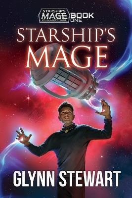 Starship's Mage: Book 1 - Glynn Stewart - cover