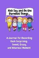 Kids Say and Do the Darndest Things (Purple Cover) - Sharon Purtill - cover