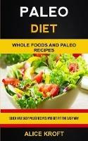 Paleo Diet: Quick and Easy Paleo Recipes and Get Fit the Easy Way (Weight Loss With Paleo Diet for Beginners) - Alice Kroft - cover