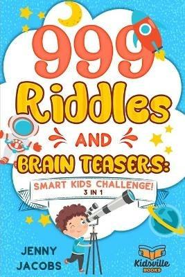 999 Riddles and Brain Teasers: Smart Kids Challenge! - Jenny Jacobs - cover