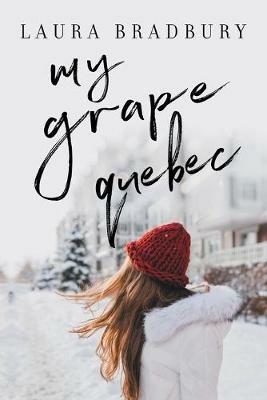 My Grape Quebec - Laura Bradbury - cover