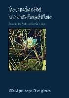 The Canadian Poet Who Wrote Himself Whole: Revealing the Poetics of Don Gutteridge - Miguel A O Iglesias - cover