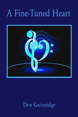 A Fine-Tuned Heart - Don Gutteridge - cover