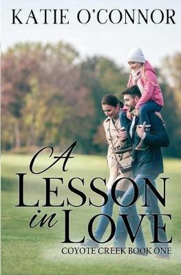 A Lesson in Love: Coyote Creek Book 1 - Katie O'Connor - cover