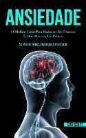 Ansiedade: O melhor guia para reducao do estresse e dos ataques de panico (Se livre de fobias, depressao e meditacao) - Dan Scott - cover