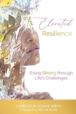 Elevated Resilience: Rising Strong through Life's Challenges - cover